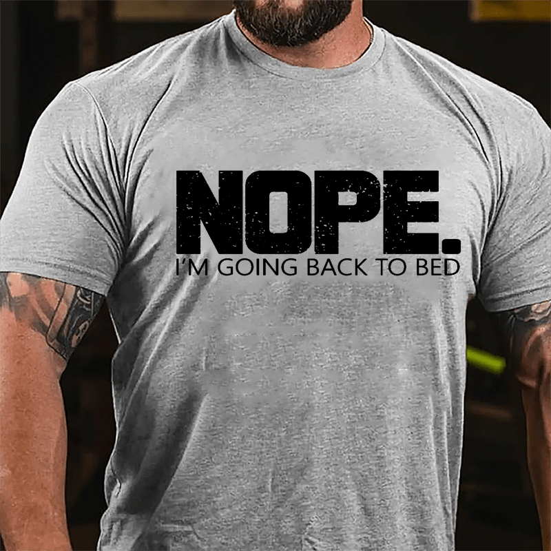 NOPE I'm Going Back To Bed Cotton T-shirt