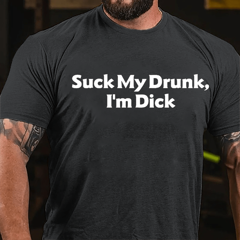 Suck My Drunk I'm Dick Humorous Cotton T-shirt