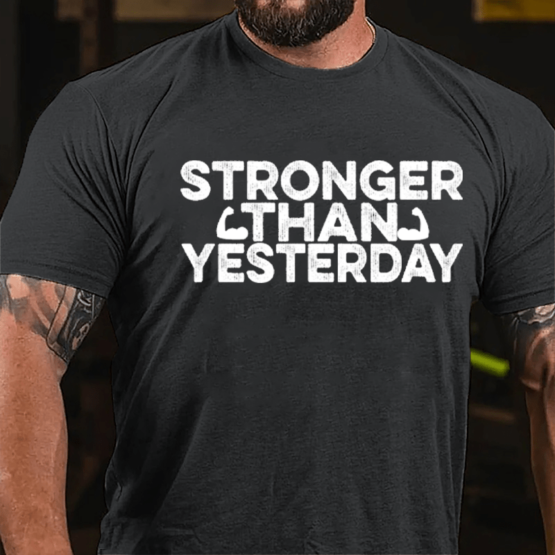 Stronger Than Yesterday Men's Fitness Cotton T-shirt