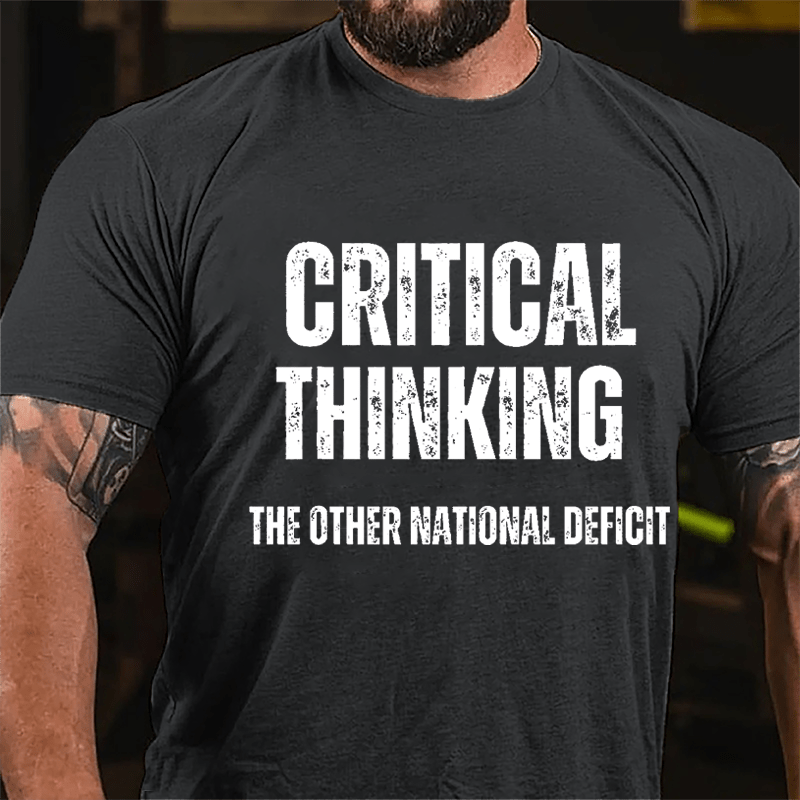 Critical Thinking The Other National Deficit Cotton T-shirt