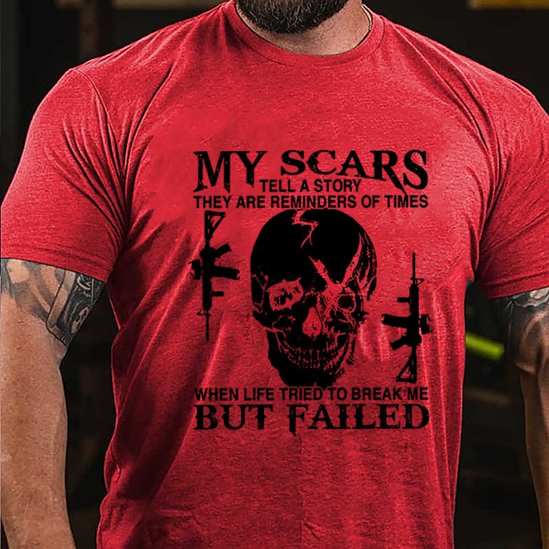 Men's My Scars Tell A Story They Are Reminders Of Times When Life Tried To Break Me But Failed Cotton T-shirt