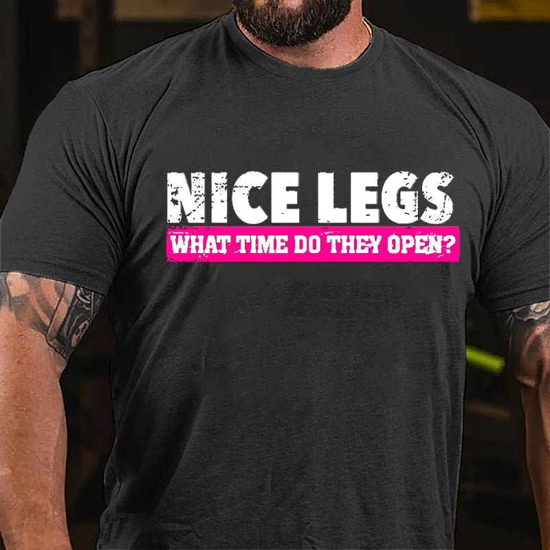 Nice Legs What Time Do They Open Cotton T-shirt