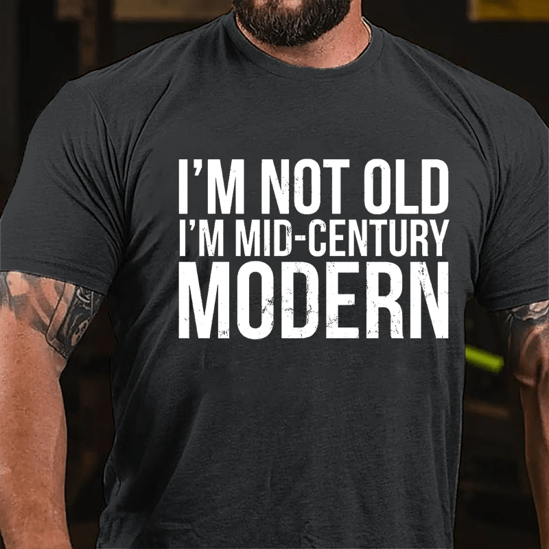 I'm Not Old I'm Mid-Century Modern Cotton T-shirt