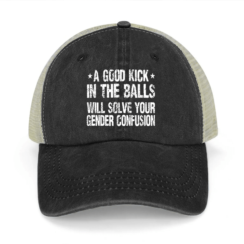 A Good Kick In The Balls Will Solve Your Gender Confusion Washed Denim Mesh Back Cap