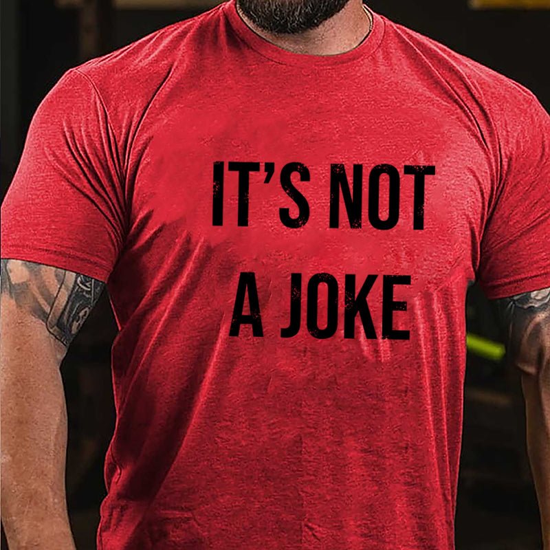 It's Not A Joke Cotton T-shirt