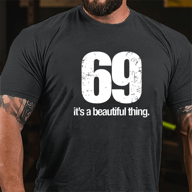 69 It's A Beautiful Thing Cotton T-shirt