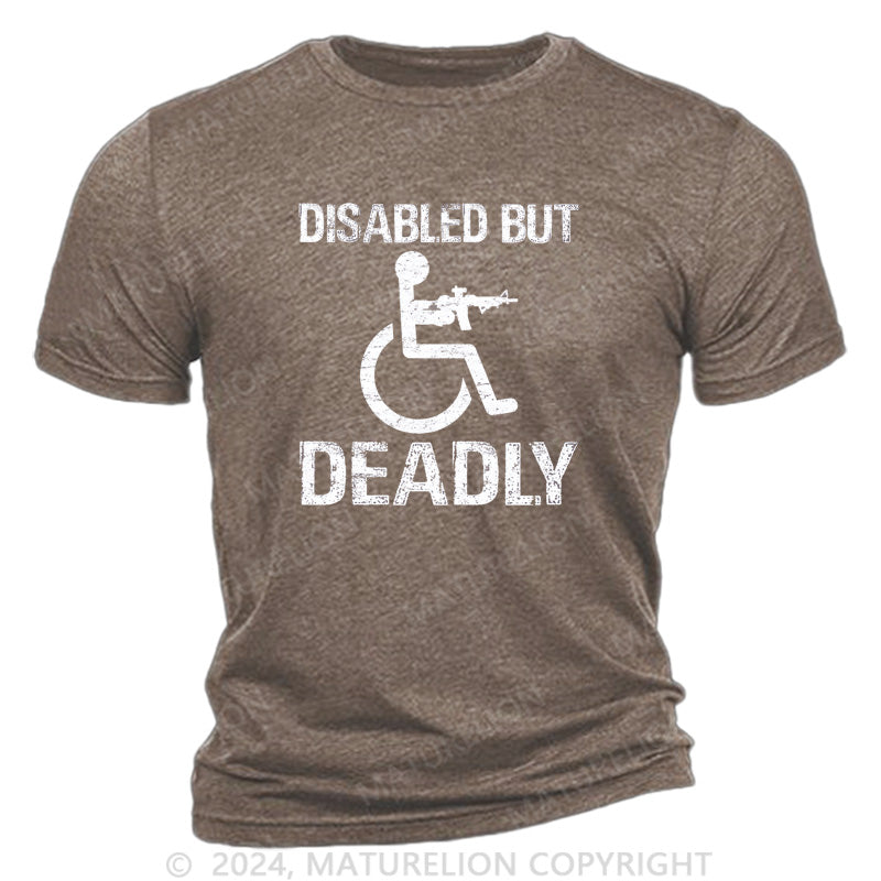 Maturelion Disabled But Deadly Cotton T-Shirt