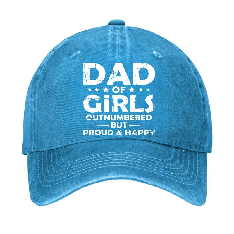 Dad Of Girls Outnumbered But Proud & Happy Cap