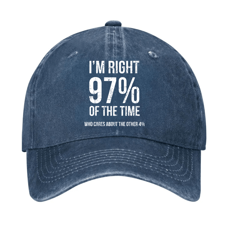 I'm Right 97% Of The Time Who Cares About The Other 4% Cap