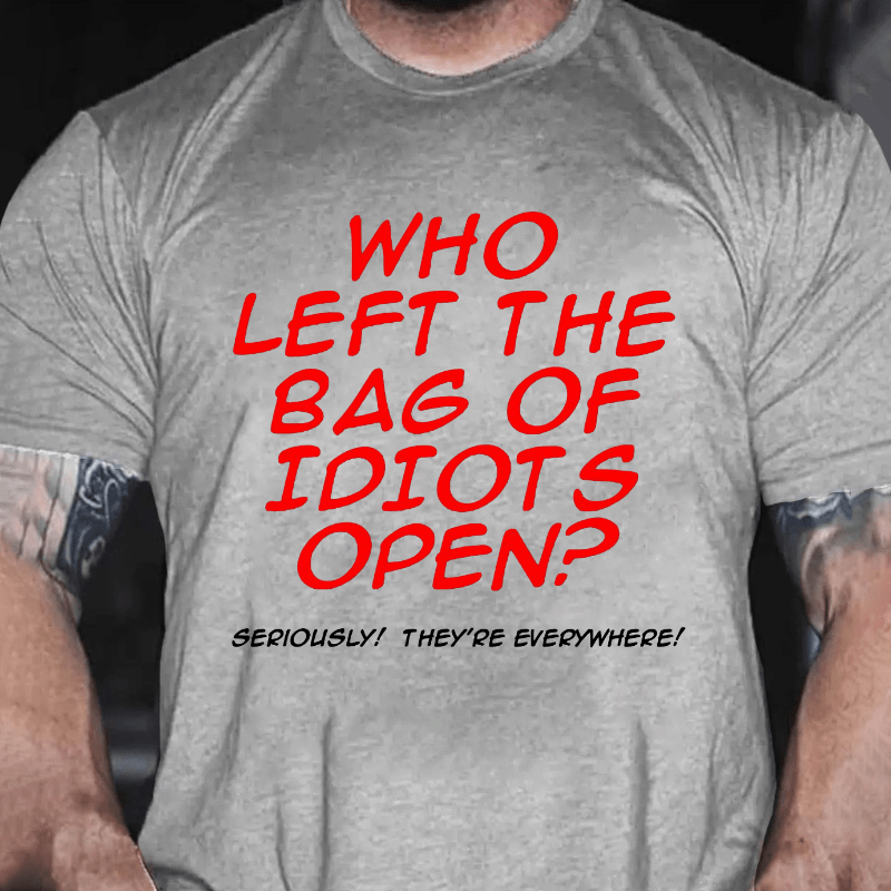 Who Left The Bag of Idiots Open Cotton T-shirt