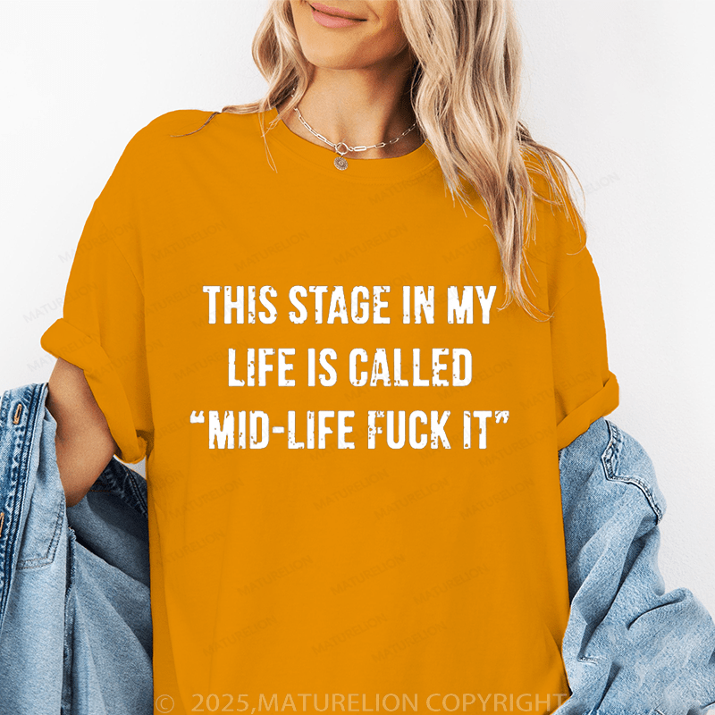 Maturelion Women‘s T-Shirt This Stage In My Life Is Called "Mid-Life Fuck It" Cotton T-shirt