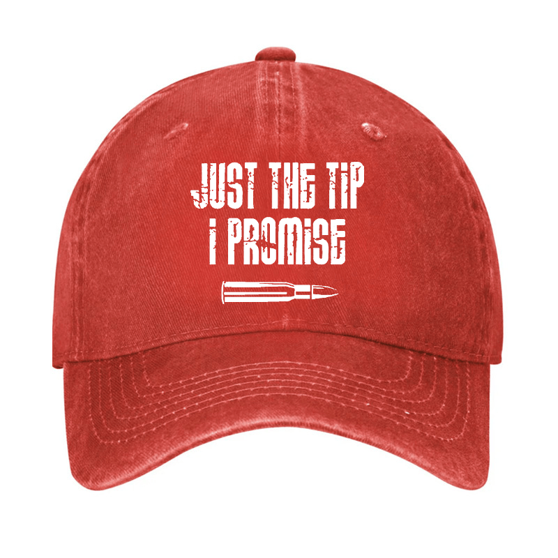 Just The Tip I Promise Funny Sarcastic Cap