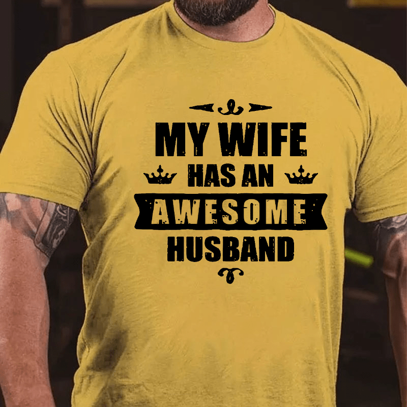 My Wife Has An Awesome Husband Cotton T-shirt