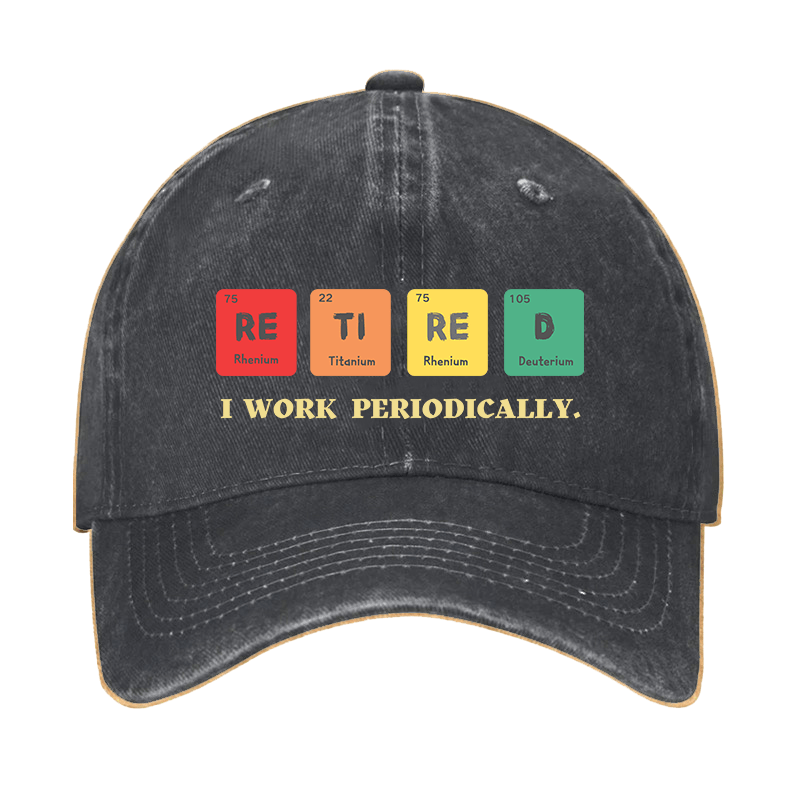 I Work Retired Periodically Cap