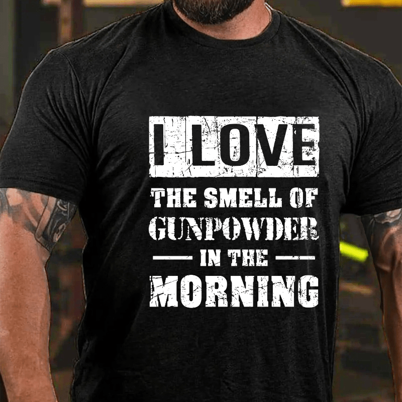 I Love The Smell Of Gunpowder In The Morning Cotton T-shirt