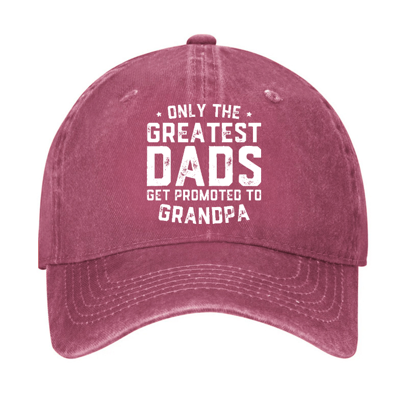 Only The Greatest Dads Get Promoted To Grandpa Cap