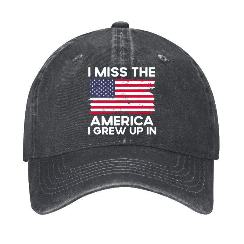 I Miss The America I Grew Up In USA Flag Cap