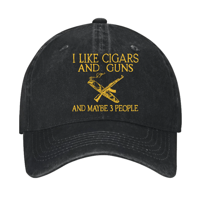 I Like Cigars And Guns And Maybe 3 People Cap