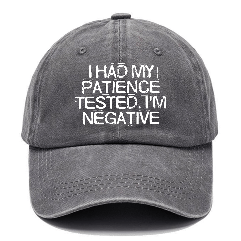 I Had My Patience Tested I'm Negative Sarcastic Cap