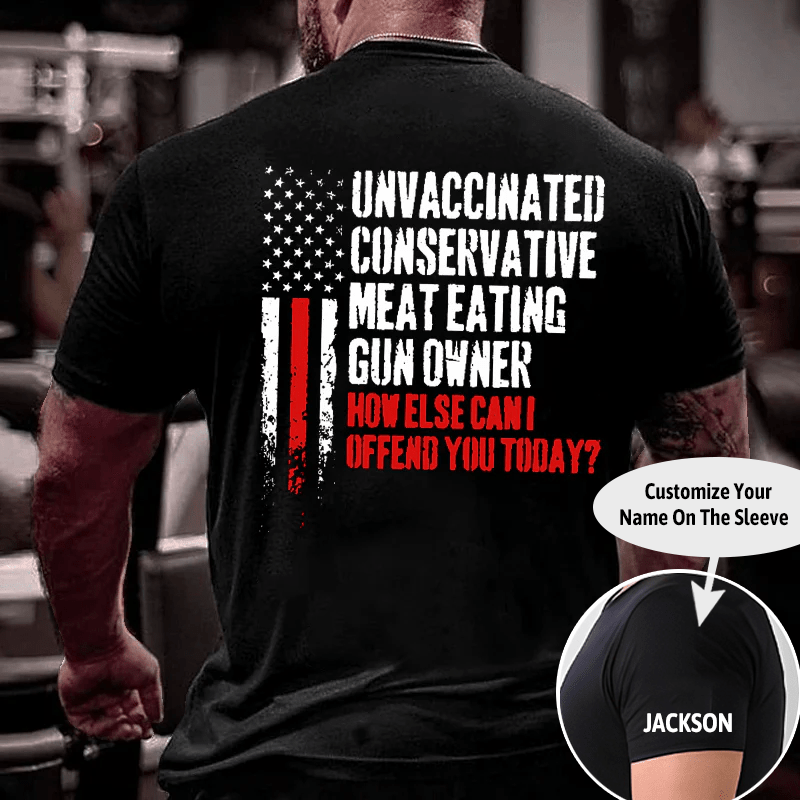 Maturelion Unvaccinated Conservative Meat Eating Gun Owner Funny Offended Cotton T-shirt (Free Customization)