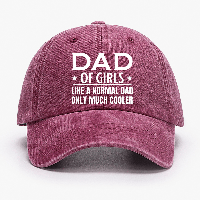 Dad Of Girls Like A Normal Dad Only Much Cooler Cap