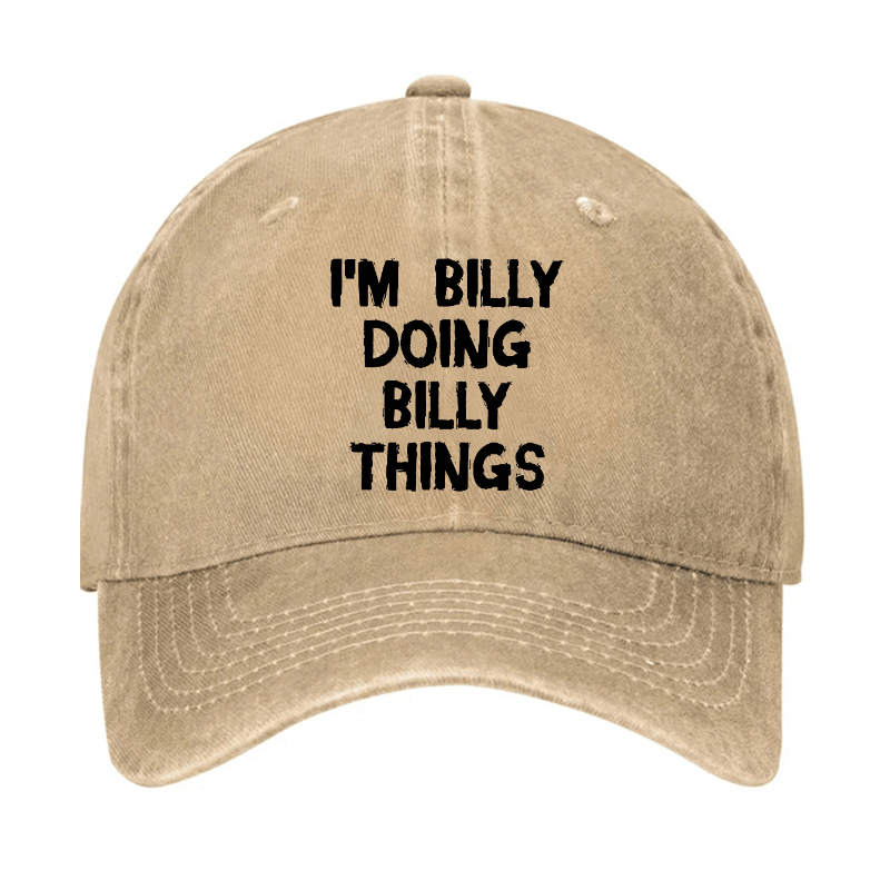 I'M Billy Doing Billy Things Funny Custom Cap