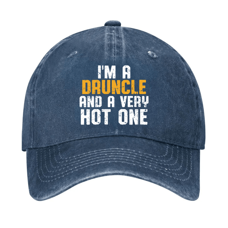 I'm A Druncle And A Very Hot One Funny Drunk Uncle Cap