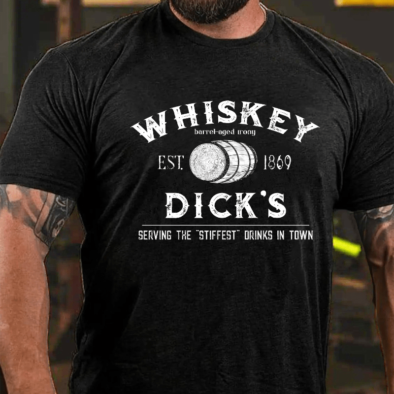 Whiskey Dick's Serving The Stiffest Drinks In Town Cotton T-shirt