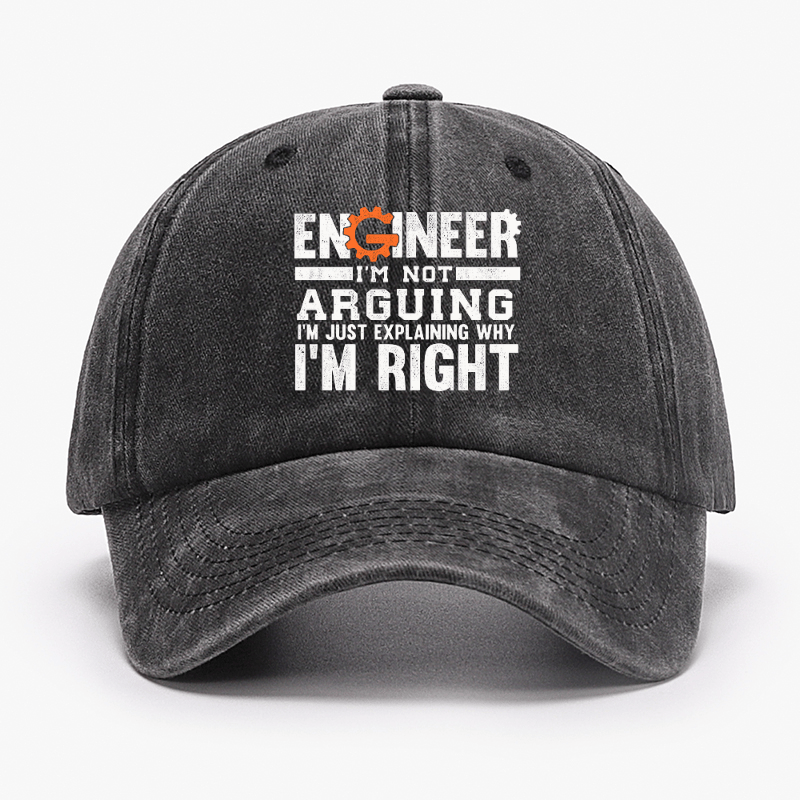 Engineer I Am Not Arguing I Am Just Explaining Why I Am Right Cap