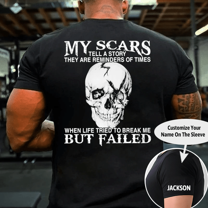 Maturelion My Scars Tell A Story They Are Reminders Of When Life Tried To Break Me But Failed Cotton T-shirt (Free Customization)