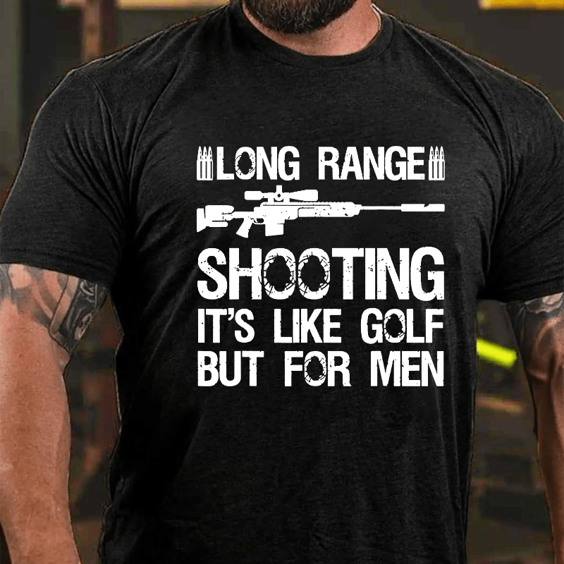 Long Range Shooting It's Like Golf But For Men Cotton T-shirt