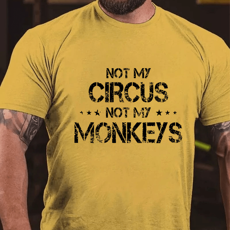 Maturelion Not My Circus Not My Monkeys Cotton T-shirt