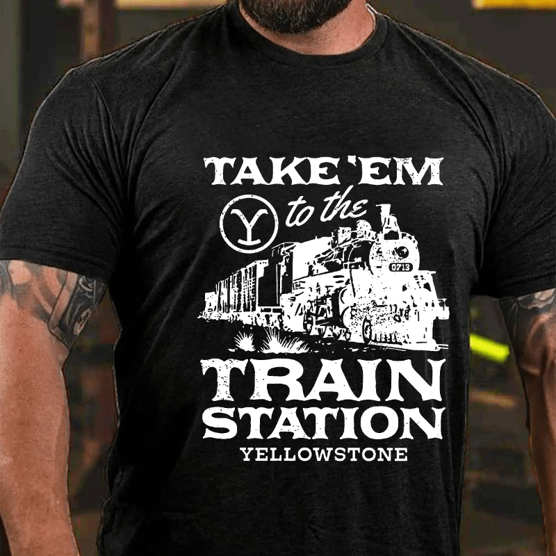 Take'em To The Train Station Yellowstone Cotton T-shirt