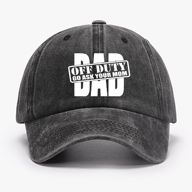 Dad-Off Duty Go Ask Your Mom Cap