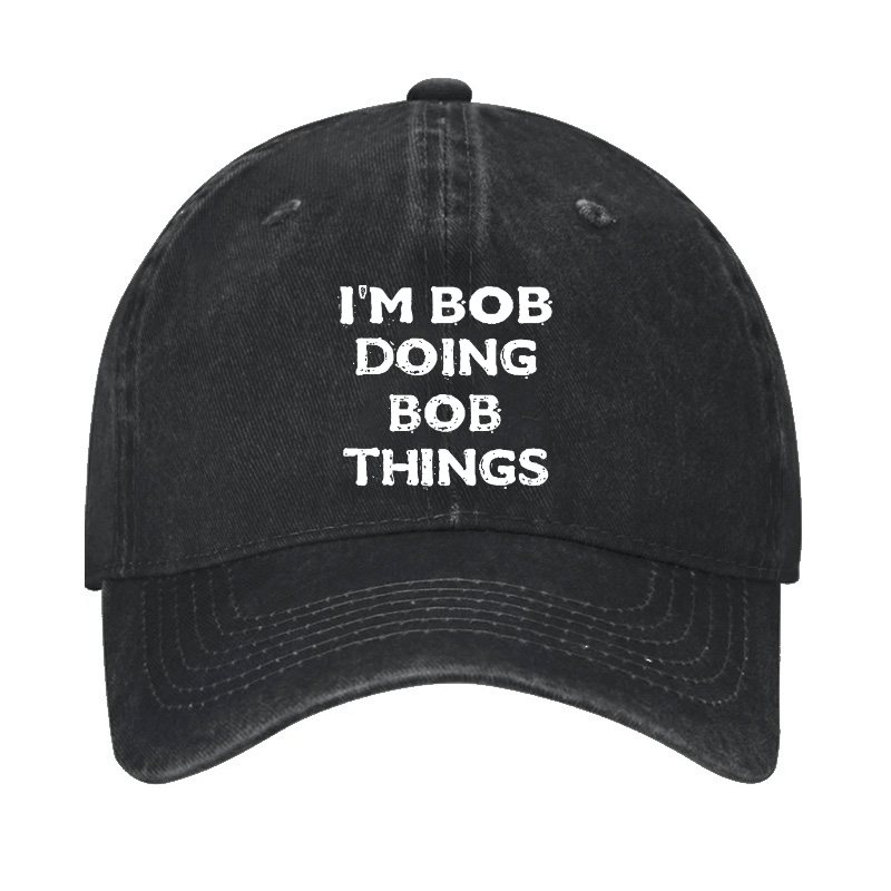 I'm Bob Doing Bob Things Men Cap