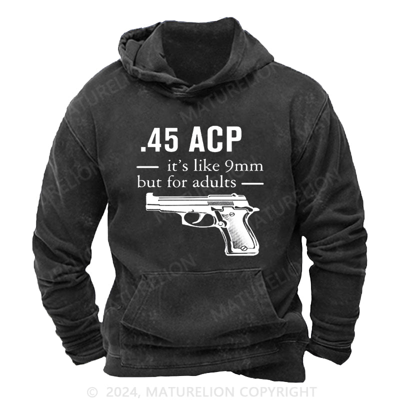 Maturelion 45 ACP it's like 9mm but for adults Washed Hoodie