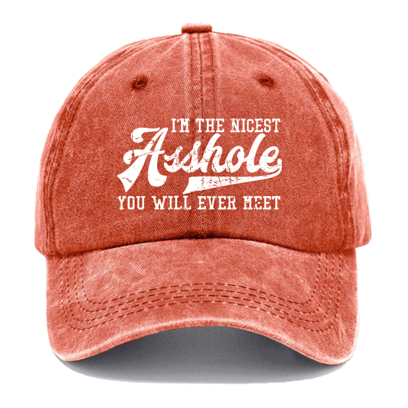 I'm The Nicest Asshole You'll Ever Meet Funny Sarcastic Cap