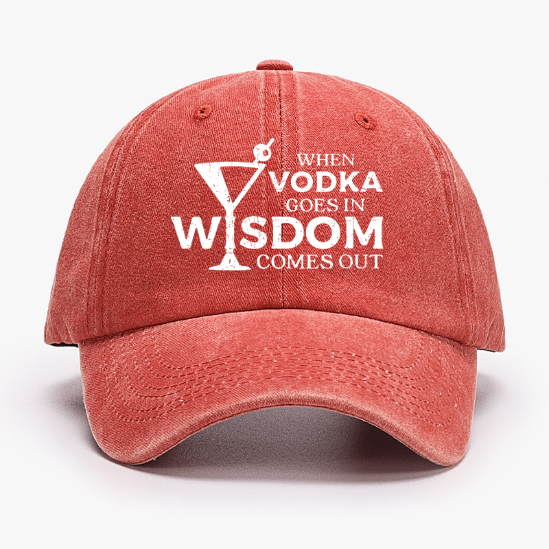 When Vodka Goes In Wisdom Comes Out Cap