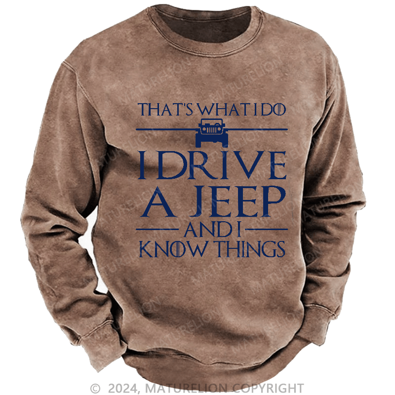 Maturelion Men's Sweatshirt That's What I Do I Drive A Jeep And I Know Things Sweatshirt