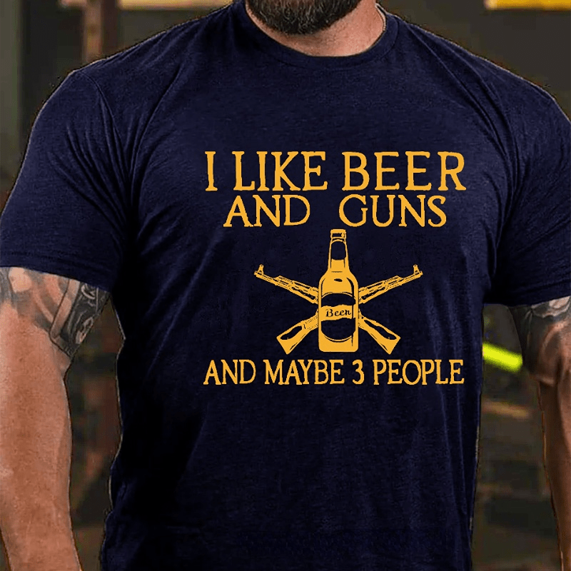 I Like Beer And Guns And Maybe 3 People Funny Men's Cotton T-shirt