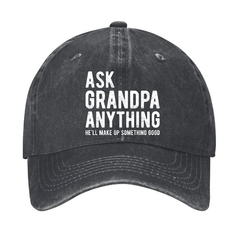 Ask Grandpa Anything He'll Make Up Something Good Cap