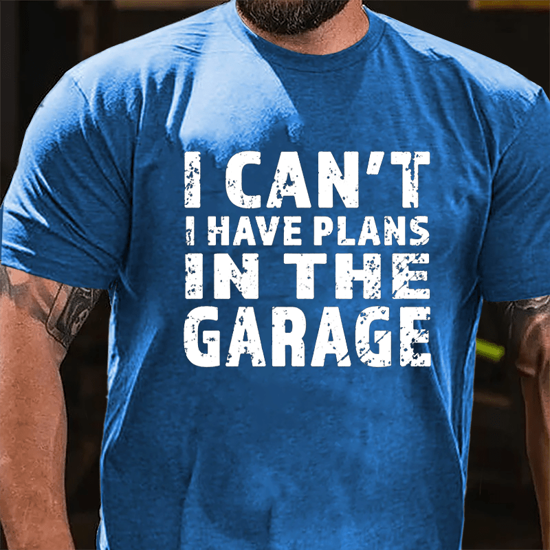 I Can't I Have Plans In The Garage Men's Cotton T-shirt