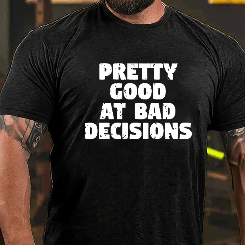 Pretty Good At Bad Decisions Men's Cotton T-shirt