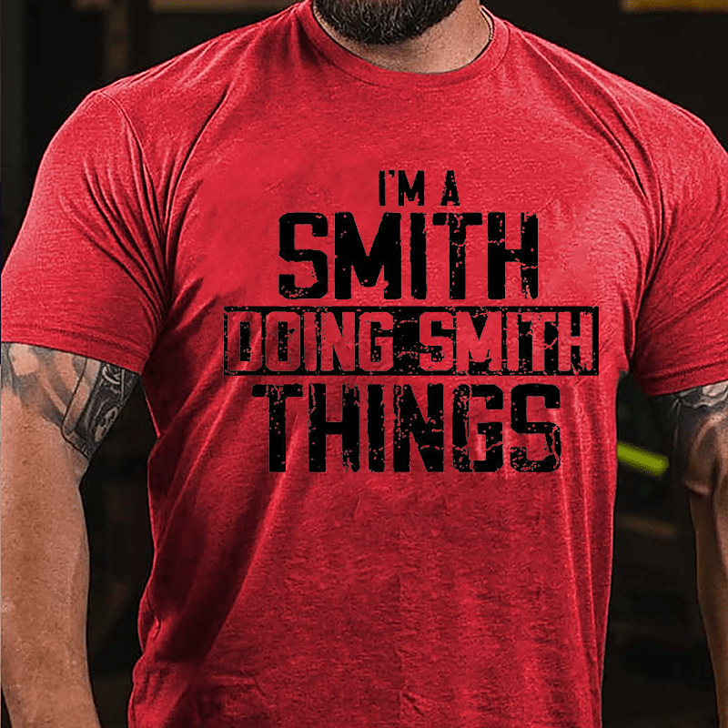 I'm A Smith Doing Smith Things Cotton T-shirt