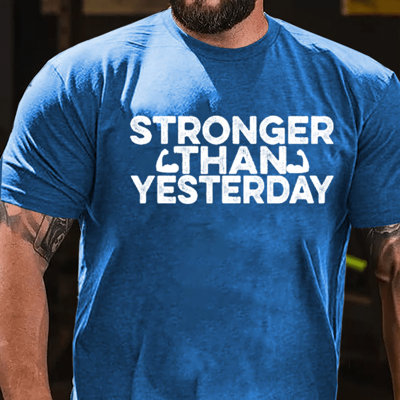 Stronger Than Yesterday Men's Fitness Cotton T-shirt