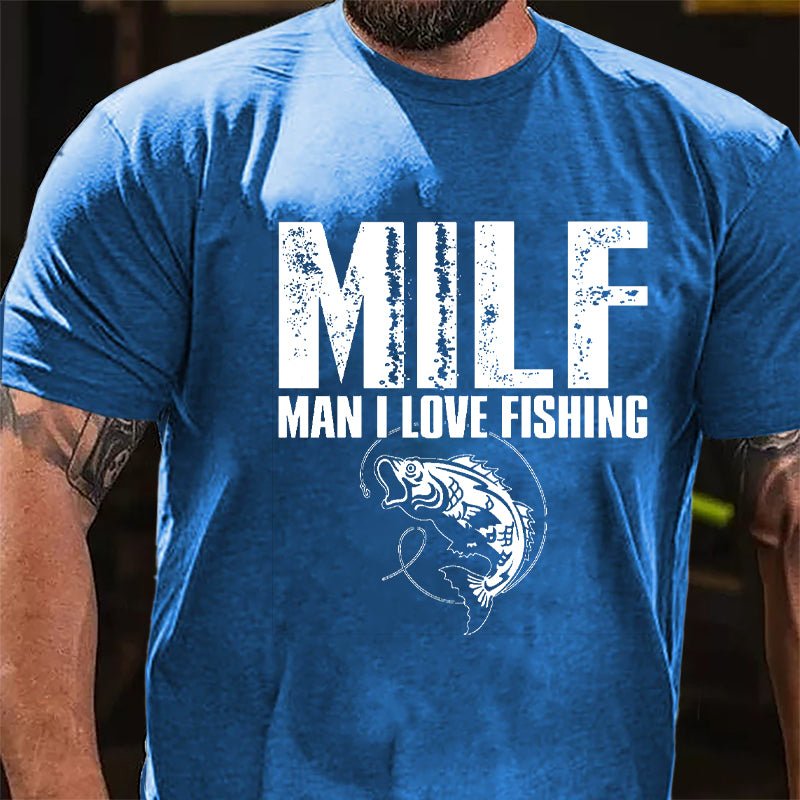 Milf Man I Love Fishing Cotton T-shirt