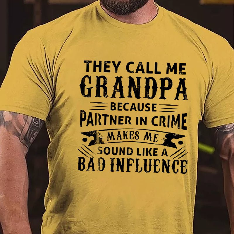 They Call Me Grandpa Because Partner In Crime Makes Me Sound Like A Bad Influence Men's Cotton T-shirt