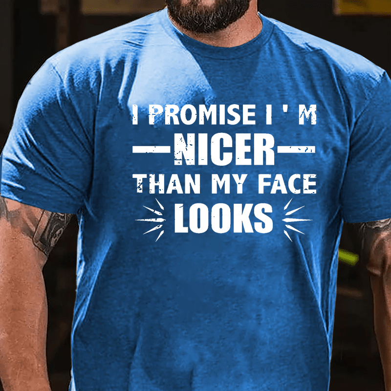 I Promise I'm Nicer Than My Face Looks Cotton T-shirt