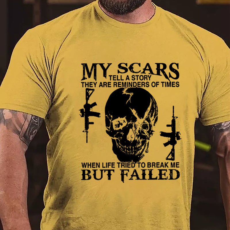 Men's My Scars Tell A Story They Are Reminders Of Times When Life Tried To Break Me But Failed Cotton T-shirt