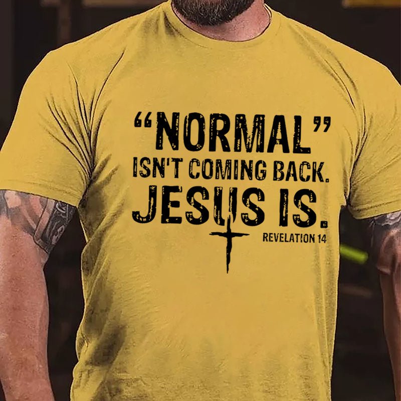 Normal Isn't Coming Back Jesus Is. Revelation 14 Cross Print Cotton T-shirt